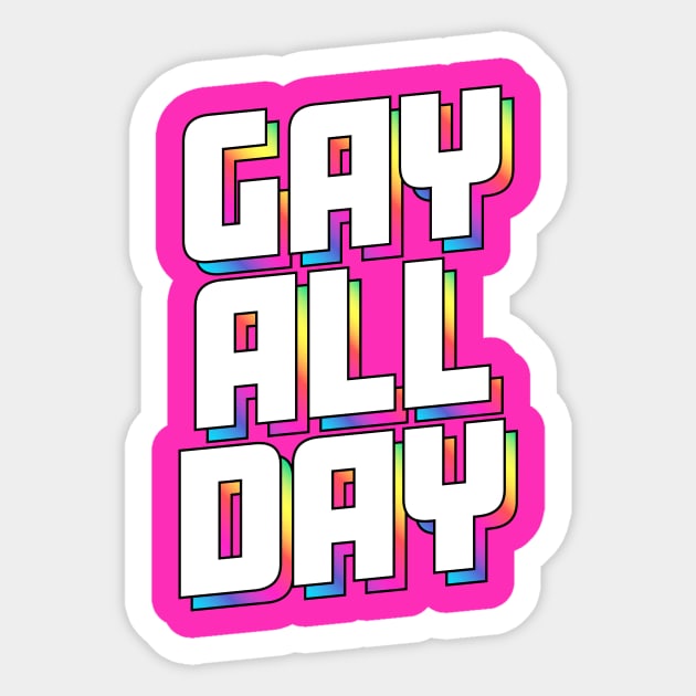 Gay All Day - Unapologetic Pride Tee Sticker by tommartinart